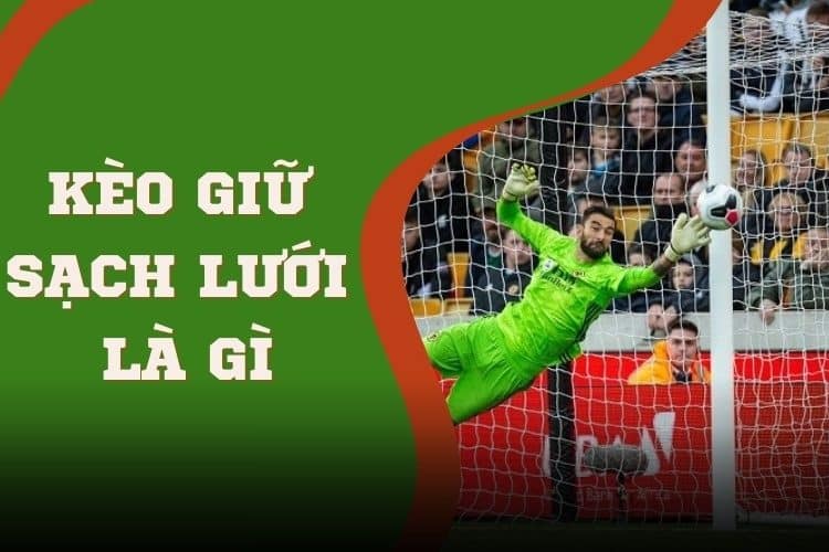 Kèo giữ sạch lưới là gì