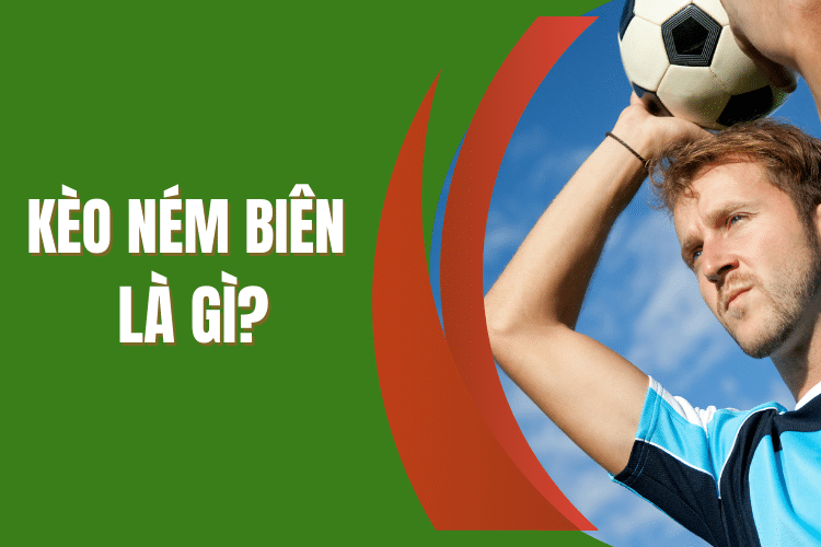 kèo ném biên là gì