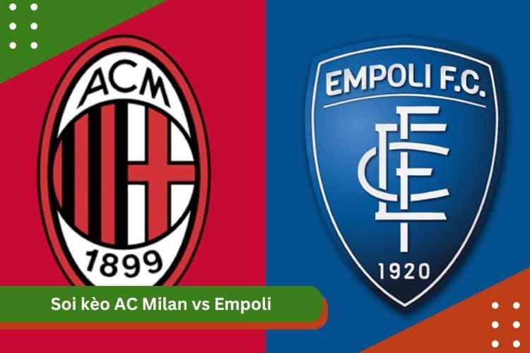 Soi Kèo AC Milan vs Empoli
