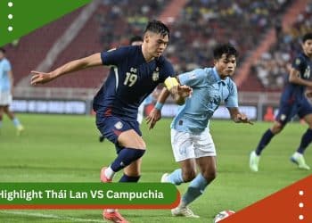 Highlight Thái Lan vs Campuchia