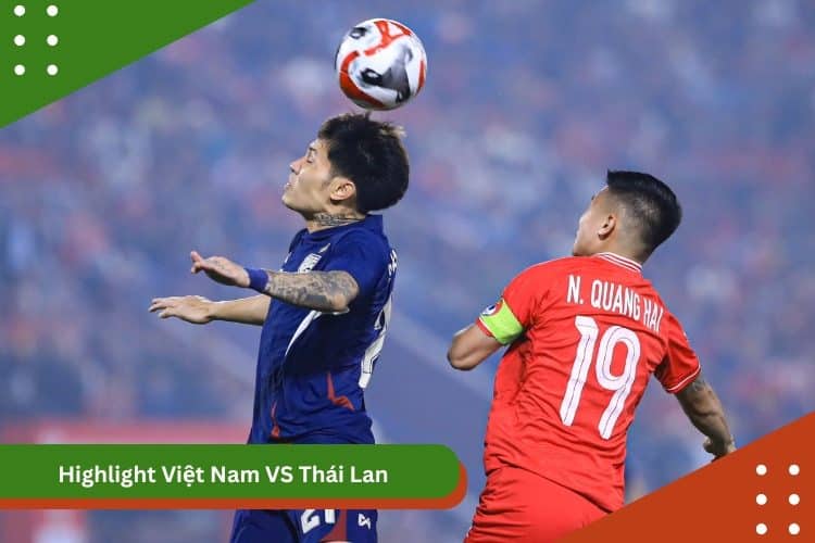 Highlight Việt Nam VS Thái Lan